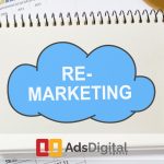 Google Ads Remarketing - Leverage the power of Retargeting to grow your Business